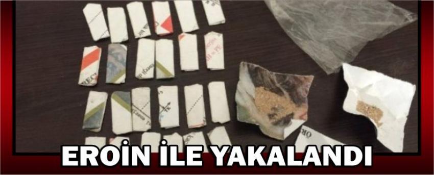 Eroin İle Yakalandı