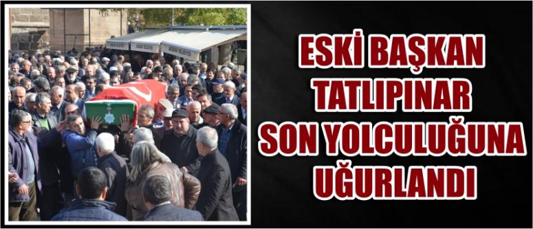 Eski Başkan Tatlıpınar Son Yolculuğuna Uğurlandı