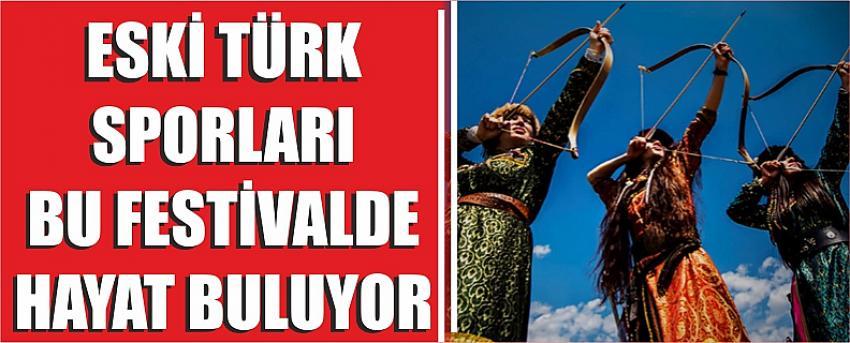 Eski Türk Sporları Bu Festivalde Hayat Buluyor