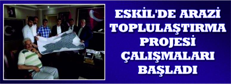 Eskil’de Arazi Toplulaştırma Projesi Çalışmaları Başladı 