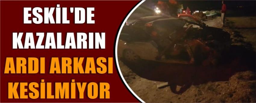 Eskil’de Kazaların Ardı Arkası Kesilmiyor