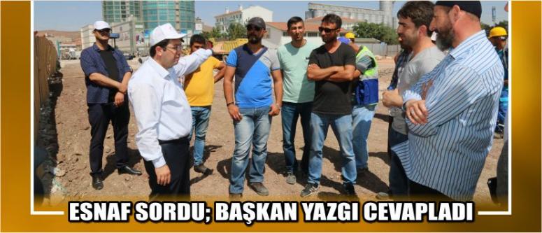 Esnaf Sordu; Başkan Yazgı Cevapladı