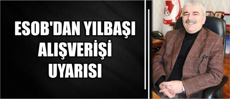 Esob’dan Yılbaşı Alışverişi Uyarısı