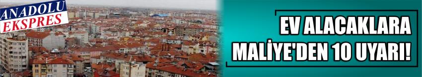 Ev Alacaklara Maliye’den 10 Uyarı!