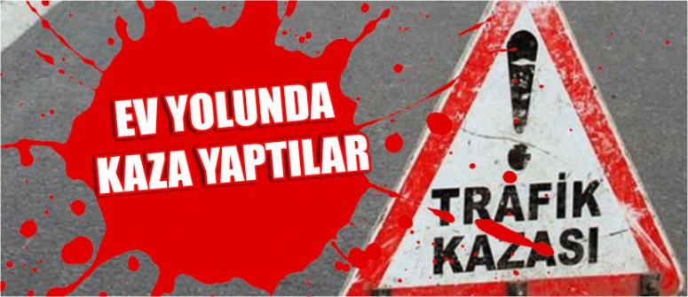 Ev Yolunda Kaza Yaptılar