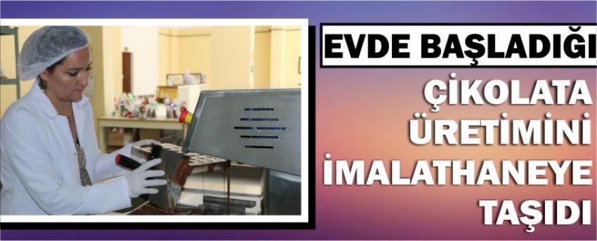 Evde Başladığı Çikolata Üretimini İmalathaneye Taşıdı