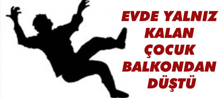 Evde Yalnız Kalan Çocuk Balkondan Düştü