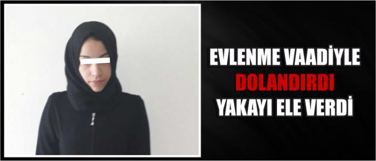 Evlenme Vaadiyle Dolandırdı Yakayı Ele Verdi
