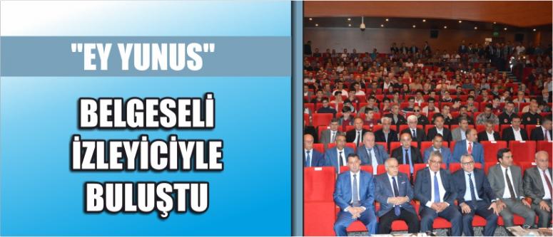 "Ey Yunus" Belgeseli İzleyiciyle Buluştu