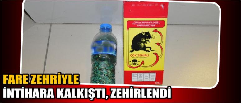 Fare Zehriyle İntihara Kalkıştı, Zehirlendi