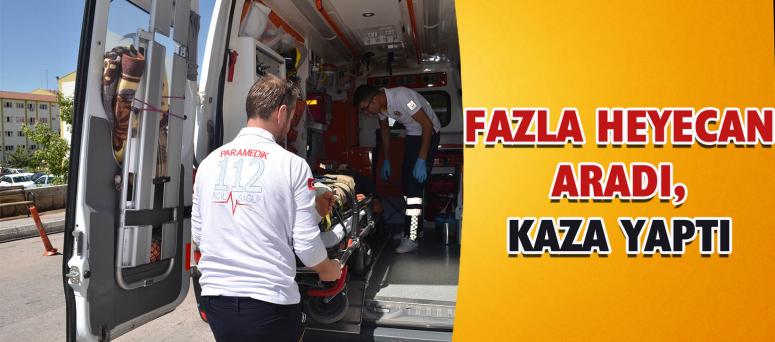 Fazla Heyecan Aradı, Kaza Yaptı 