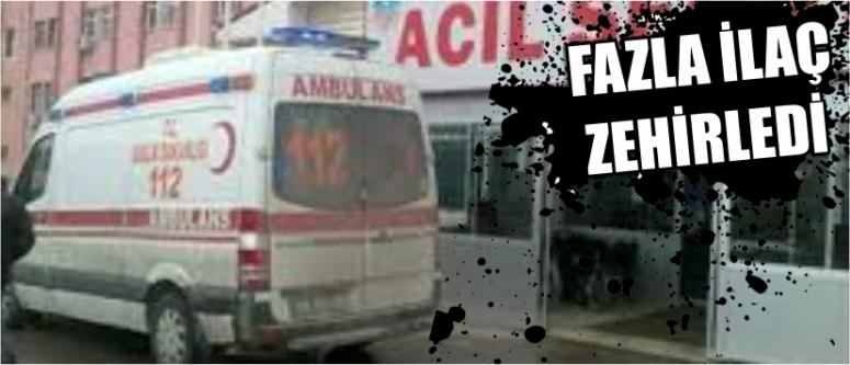  Fazla İlaç Zehirledi
