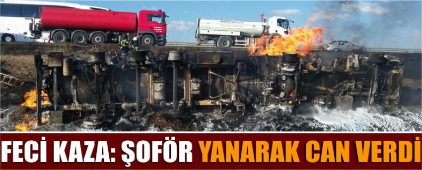 Feci Kaza: Şoför Yanarak Can Verdi