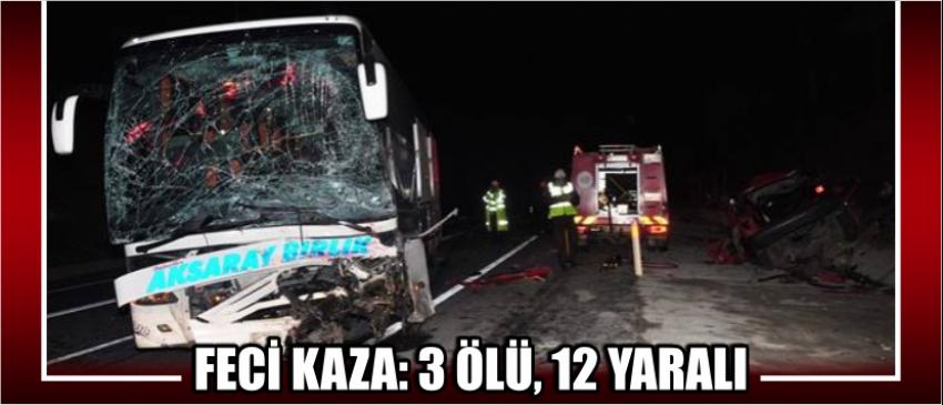 Feci Kaza: 3 Ölü, 12 Yaralı