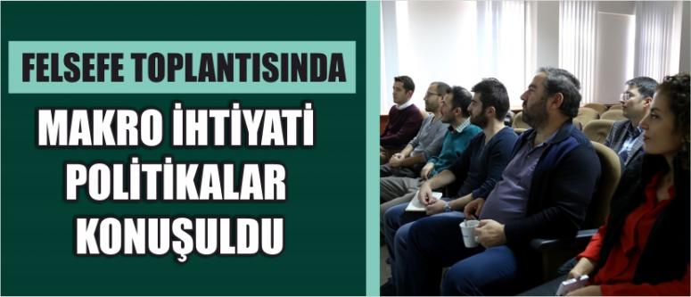 Felsefe Toplantısında Makro İhtiyati Politikalar Konuşuldu