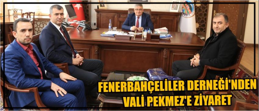 Fenerbahçeliler Derneği’nden Vali Pekmez’e Ziyaret