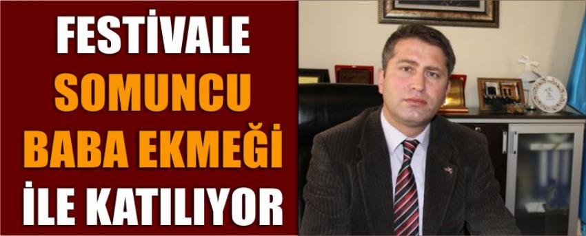 Festivale Somuncu Baba Ekmeği İle Katılıyor