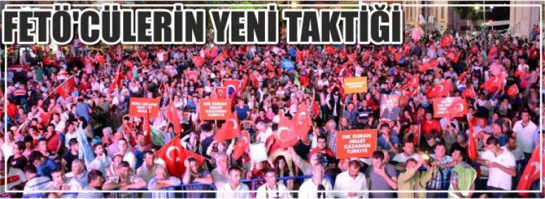 FETÖ’CÜLERİN YENİ TAKTİĞİ