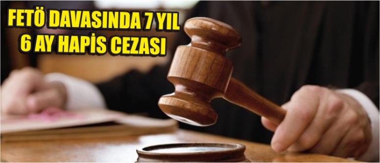 Fetö Davasında 7 Yıl 6 Ay Hapis Cezası
