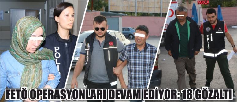 Fetö Operasyonları Devam Ediyor: 18 Gözaltı