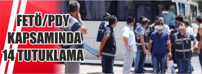 Fetö/Pdy Kapsamında 14 Tutuklama