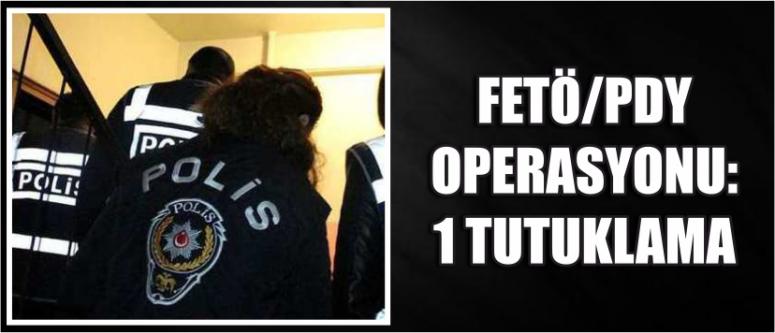Fetö/Pdy Operasyonu: 1 Tutuklama