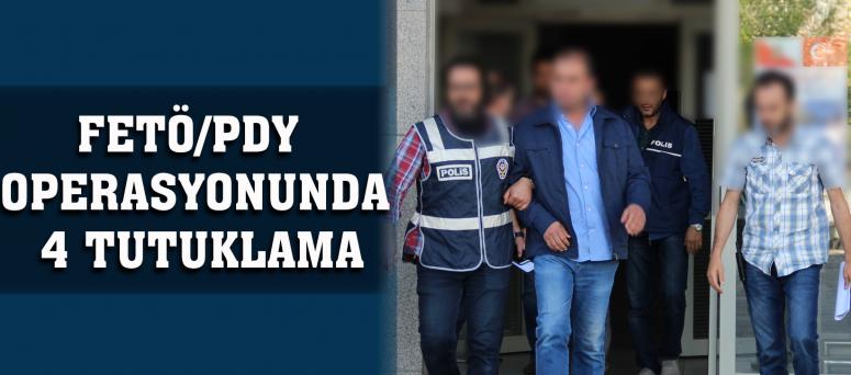 FETÖ/PDY OPERASYONUNDA 4 TUTUKLAMA