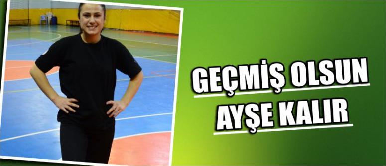  Geçmiş Olsun Ayşe Kalır