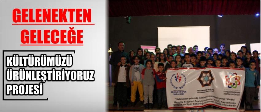 "Gelenekten Geleceğe Kültürümüzü Ürünleştiriyoruz" Projesi