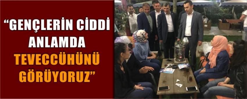 “Gençlerin Ciddi Anlamda Teveccühünü Görüyoruz”