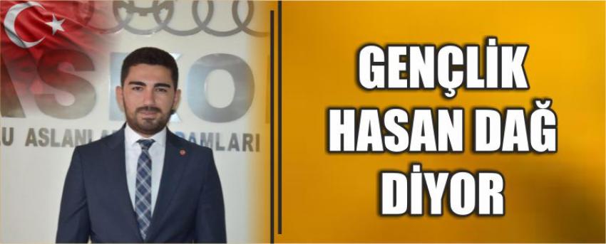 Gençlik Hasan Dağ Diyor