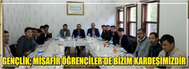 Gençlik; Misafir Öğrenciler’de Bizim Kardeşimizdir