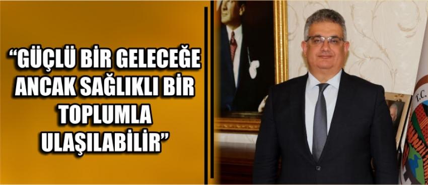  “Güçlü Bir Geleceğe Ancak Sağlıklı Bir Toplumla Ulaşılabilir”