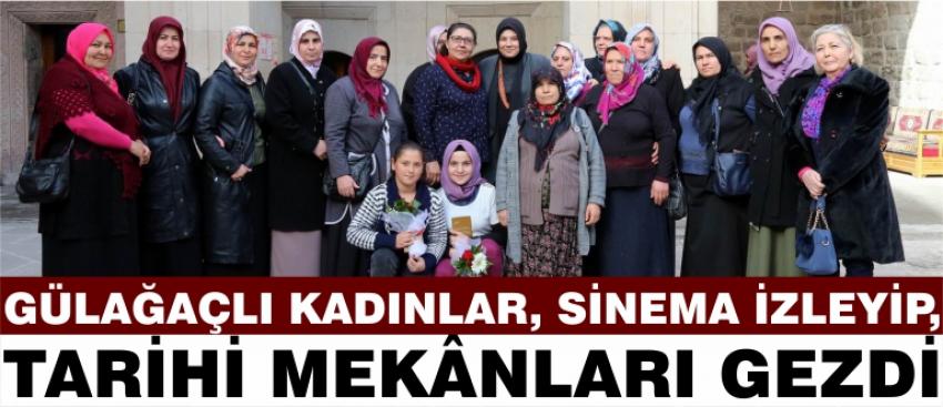 Gülağaçlı Kadınlar, Sinema İzleyip, Tarihi Mekânları Gezdi