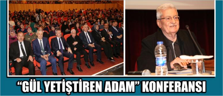 “Gül Yetiştiren Adam” Konferansı