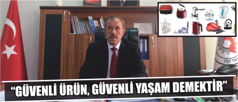 “Güvenli Ürün, Güvenli Yaşam Demektir”