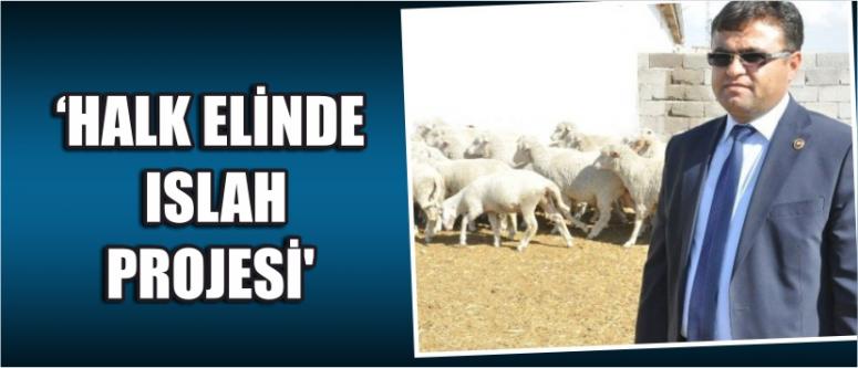 ‘Halk Elinde Islah Projesi’