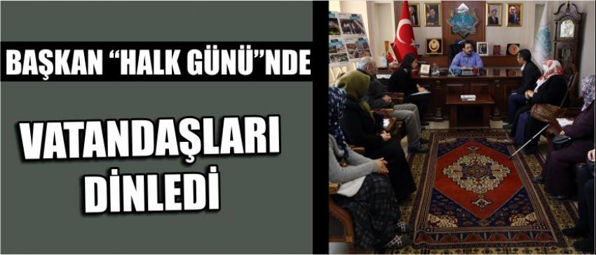 Başkan “Halk Günü”Nde Vatandaşları Dinledi