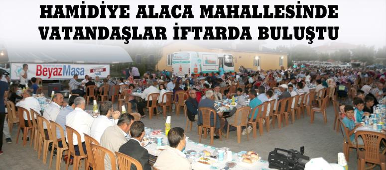 Hamidiye Alaca Mahallesinde Vatandaşlar İftarda Buluştu 
