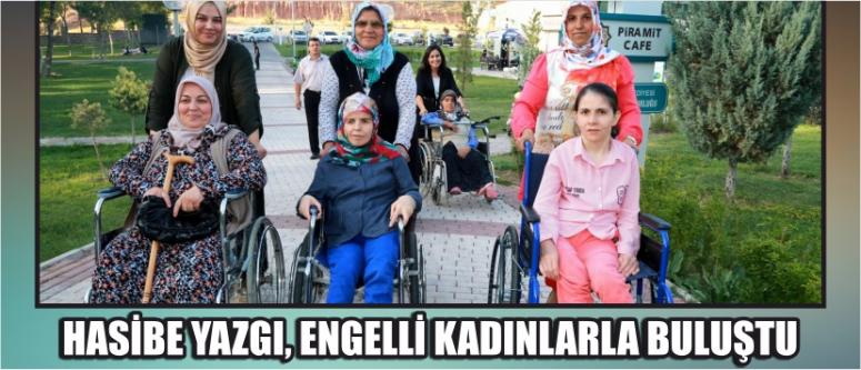 Hasibe Yazgı, Engelli Kadınlarla Buluştu