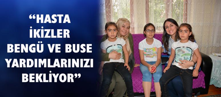 “Hasta ikizler bengü ve buse yardımlarınızı bekliyor”