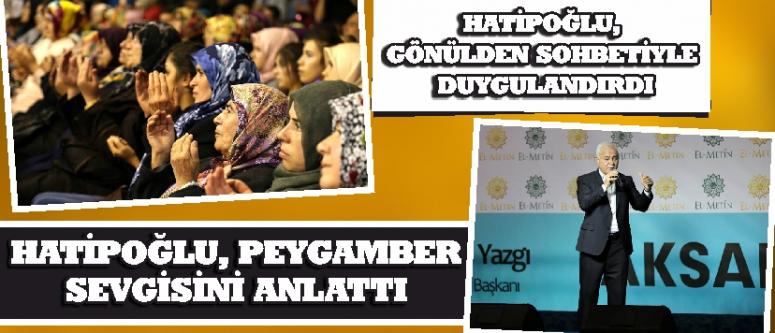 Hatipoğlu, Gönülden Sohbetiyle Duygulandırdı