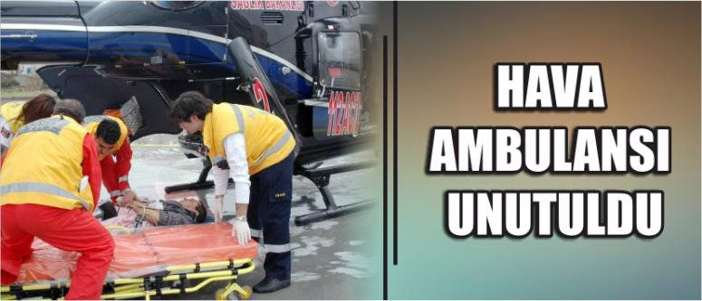  Hava Ambulansı Unutuldu