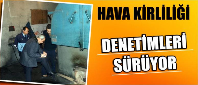 Hava Kirliliği Denetimleri Sürüyor