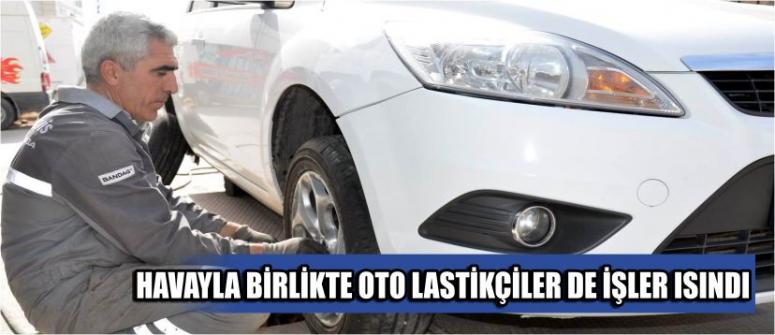 Havayla Birlikte Oto Lastikçiler De İşler Isındı