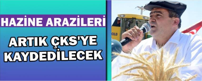 Hazine Arazileri Artık Çks’ye Kaydedilecek