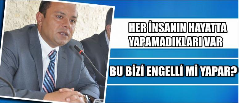 “Her İnsanın Hayatta Yapamadıkları Var, Bu Bizi Engelli Mi Yapar?”
