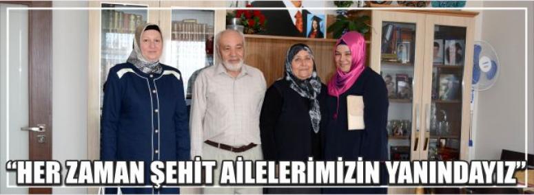 Her Zaman Şehit Ailelerimizin Yanındayız 