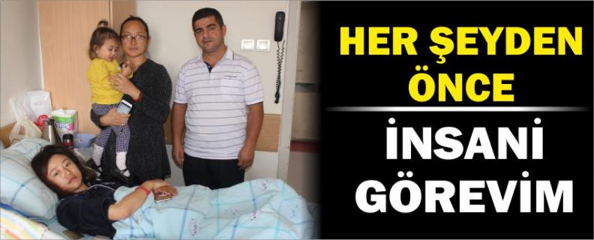  “Her Şeyden Önce İnsani Görevim”