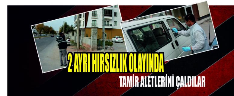 2 Ayrı Hırsızlık Olayında Tamir Aletlerini Çaldılar